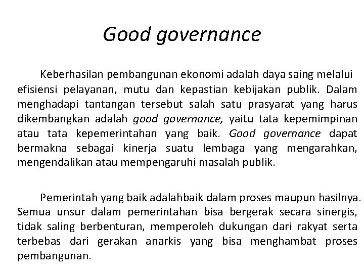 Good governance Keberhasilan pembangunan ekonomi adalah daya saing melalui efisiensi pelayanan, mutu dan kepastian
