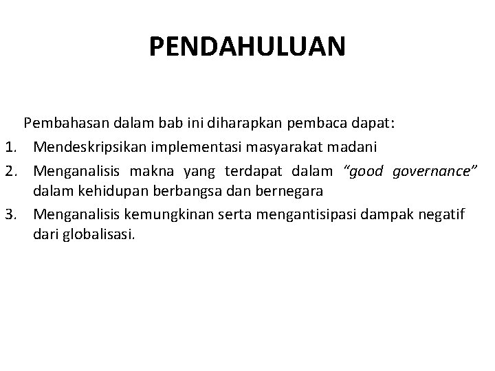 PENDAHULUAN Pembahasan dalam bab ini diharapkan pembaca dapat: 1. Mendeskripsikan implementasi masyarakat madani 2.