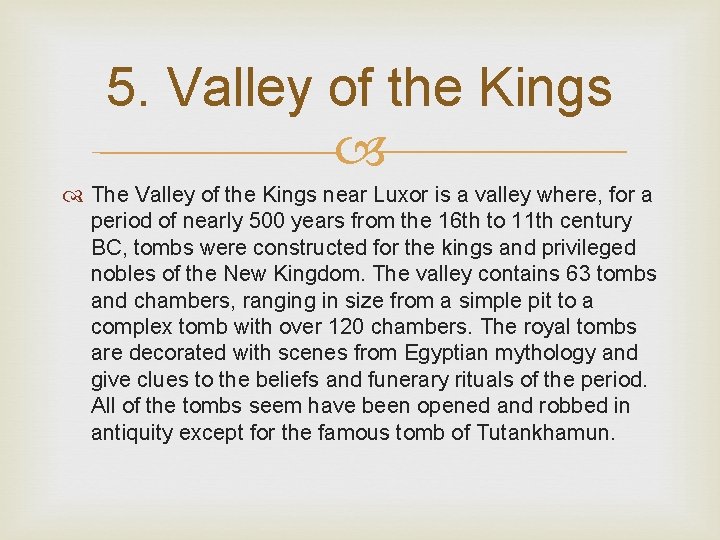 5. Valley of the Kings The Valley of the Kings near Luxor is a