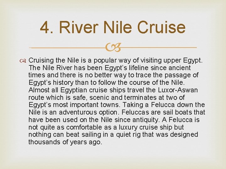 4. River Nile Cruising the Nile is a popular way of visiting upper Egypt.