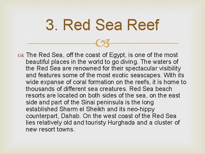 3. Red Sea Reef The Red Sea, off the coast of Egypt, is one