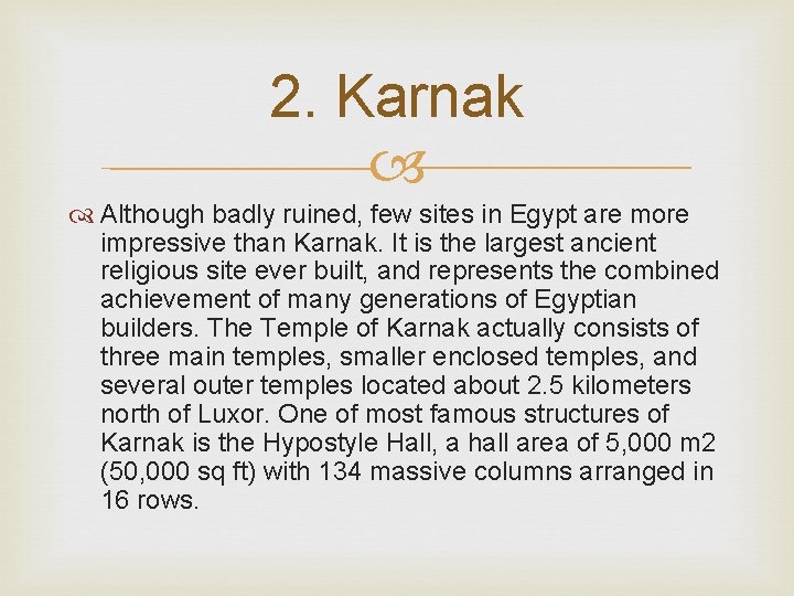 2. Karnak Although badly ruined, few sites in Egypt are more impressive than Karnak.