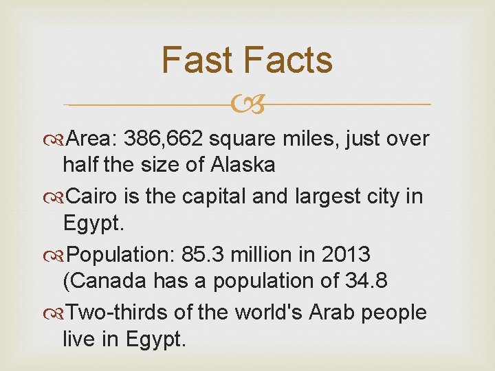 Fast Facts Area: 386, 662 square miles, just over half the size of Alaska