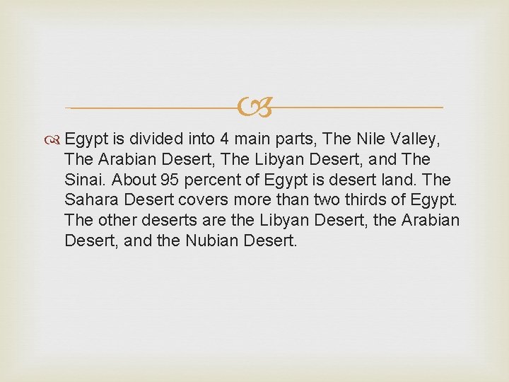  Egypt is divided into 4 main parts, The Nile Valley, The Arabian Desert,