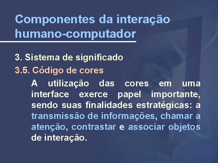 Componentes da interação humano-computador 3. Sistema de significado 3. 5. Código de cores A