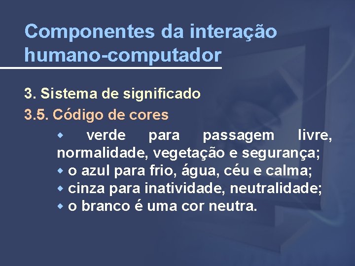Componentes da interação humano-computador 3. Sistema de significado 3. 5. Código de cores verde