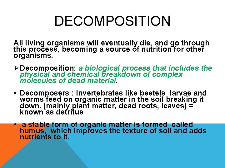 DECOMPOSITION All living organisms will eventually die, and go through this process, becoming a