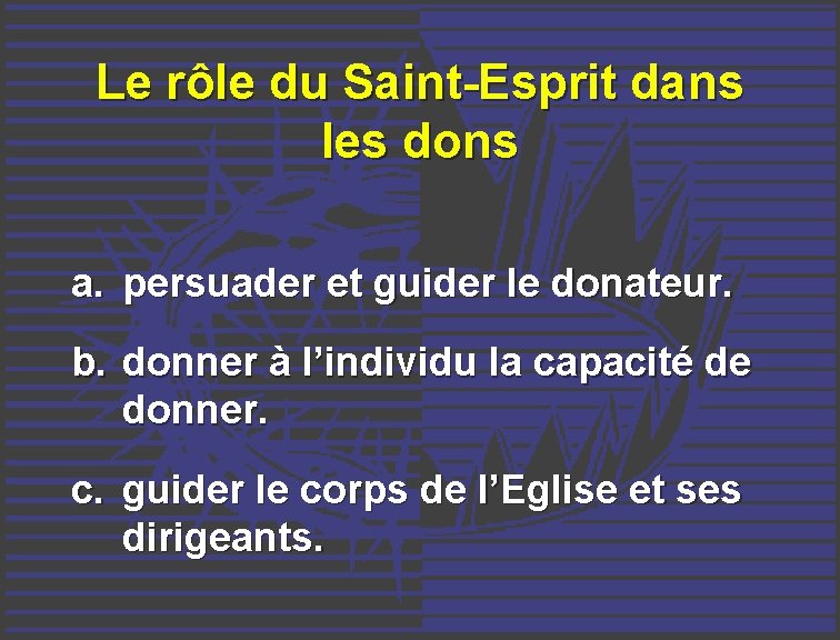 Le rôle du Saint-Esprit dans les dons a. persuader et guider le donateur. b.