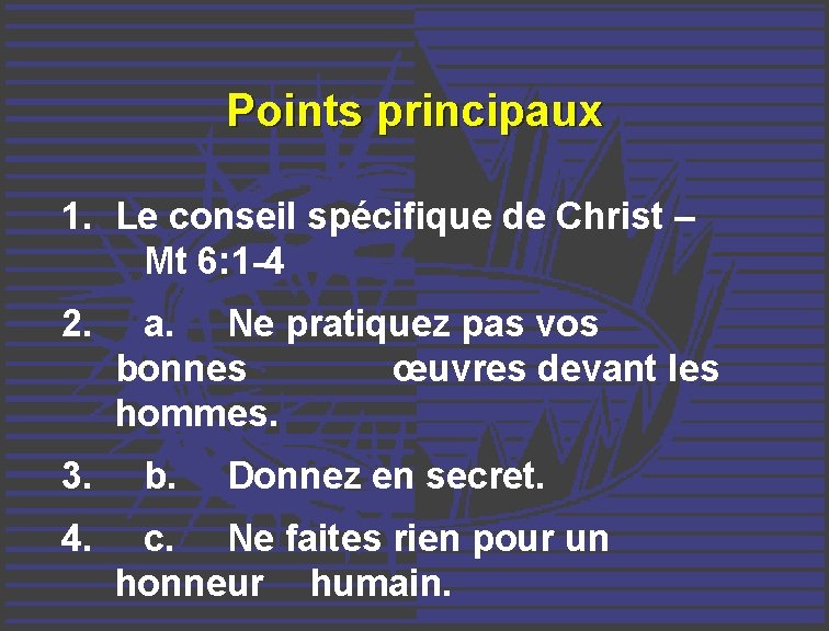 Points principaux 1. Le conseil spécifique de Christ – Mt 6: 1 -4 2.