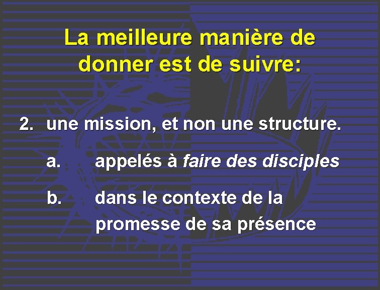 La meilleure manière de donner est de suivre: 2. une mission, et non une