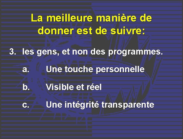 La meilleure manière de donner est de suivre: 3. les gens, et non des