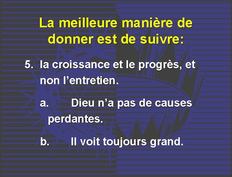 La meilleure manière de donner est de suivre: 5. la croissance et le progrès,