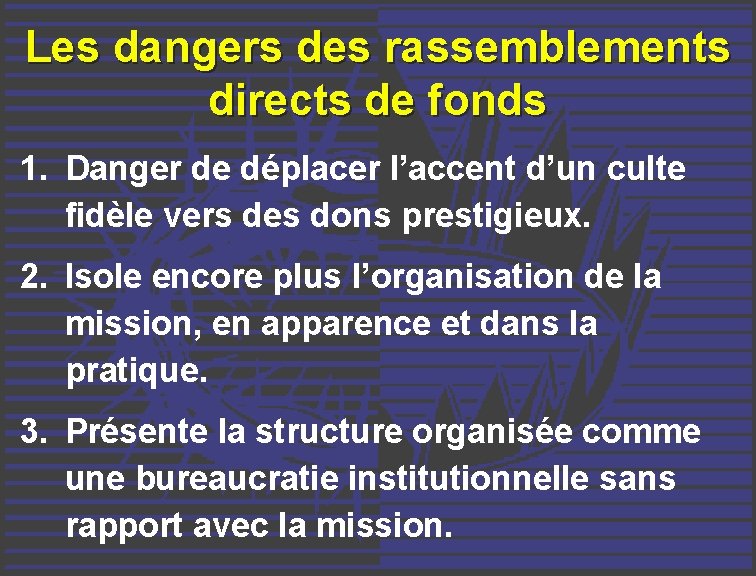 Les dangers des rassemblements directs de fonds 1. Danger de déplacer l’accent d’un culte