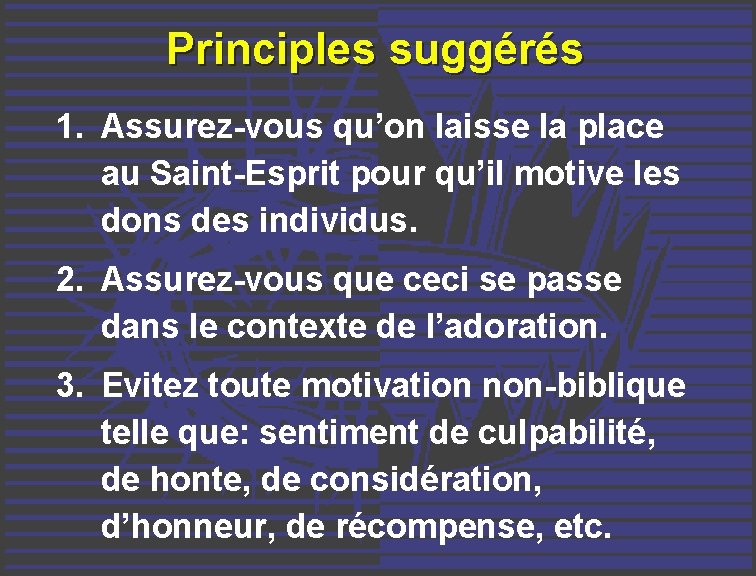 Principles suggérés 1. Assurez-vous qu’on laisse la place au Saint-Esprit pour qu’il motive les