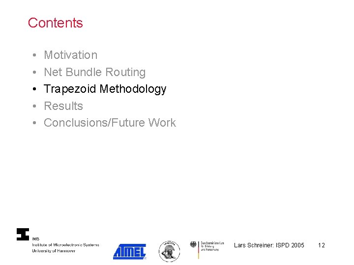 Contents • • • Motivation Net Bundle Routing Trapezoid Methodology Results Conclusions/Future Work Lars