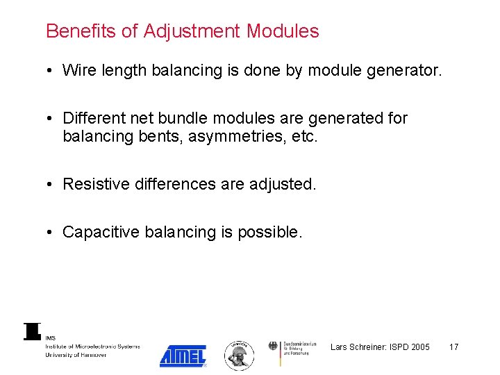 Benefits of Adjustment Modules • Wire length balancing is done by module generator. •