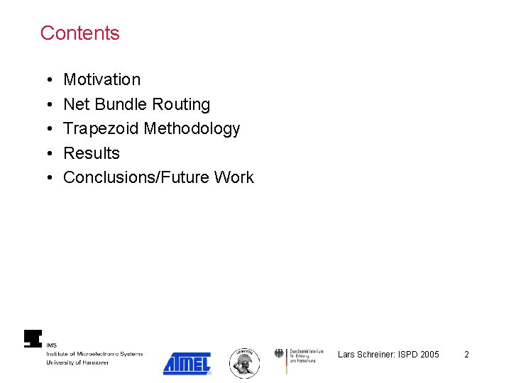 Contents • • • Motivation Net Bundle Routing Trapezoid Methodology Results Conclusions/Future Work Lars