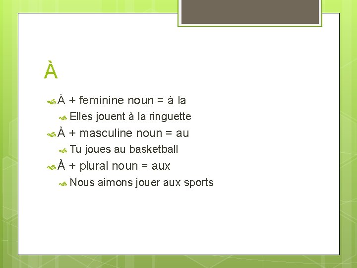 À À + feminine noun = à la Elles À + masculine noun =