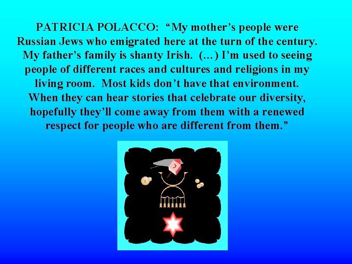 PATRICIA POLACCO: “My mother’s people were Russian Jews who emigrated here at the turn PATRICIA POLACCO: “My mother’s people were Russian Jews who emigrated here at the turn