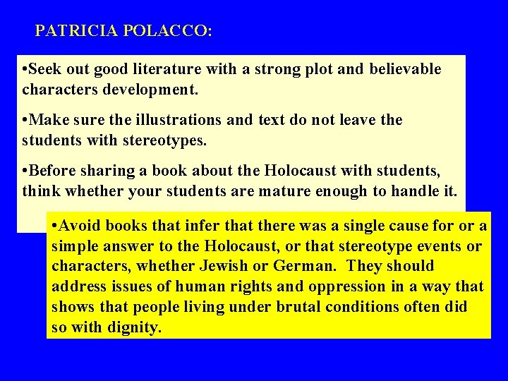 PATRICIA POLACCO: • Seek out good literature with a strong plot and believable characters PATRICIA POLACCO: • Seek out good literature with a strong plot and believable characters