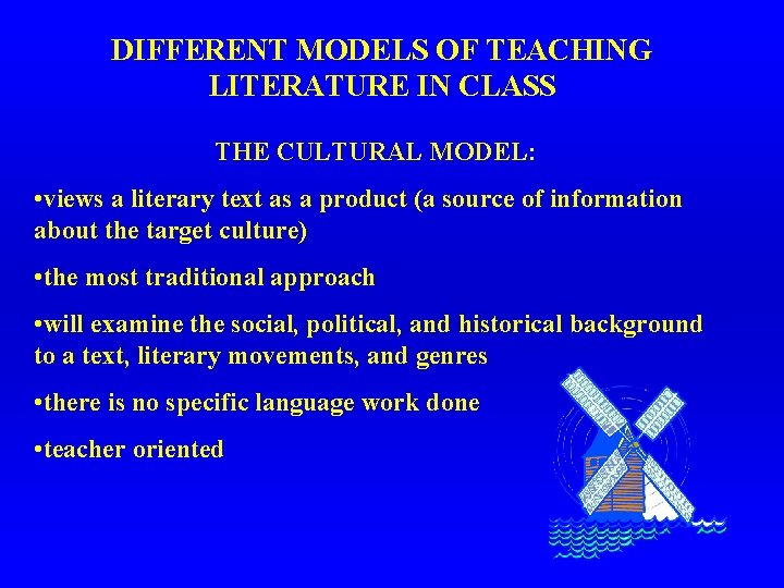 DIFFERENT MODELS OF TEACHING LITERATURE IN CLASS THE CULTURAL MODEL: • views a literary DIFFERENT MODELS OF TEACHING LITERATURE IN CLASS THE CULTURAL MODEL: • views a literary