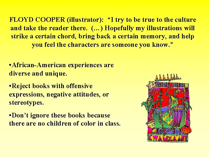 FLOYD COOPER (illustrator): “I try to be true to the culture and take the FLOYD COOPER (illustrator): “I try to be true to the culture and take the