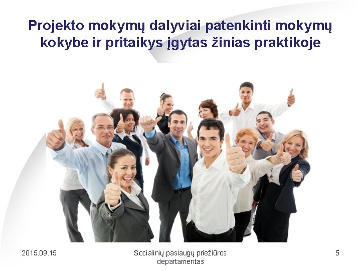 Projekto mokymų dalyviai patenkinti mokymų kokybe ir pritaikys įgytas žinias praktikoje 2015. 09. 15