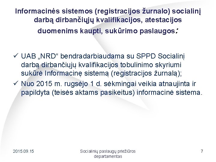 Informacinės sistemos (registracijos žurnalo) socialinį darbą dirbančiųjų kvalifikacijos, atestacijos duomenims kaupti, sukūrimo paslaugos: ü