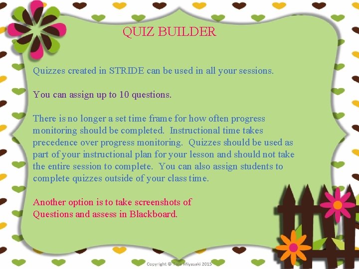 QUIZ BUILDER Quizzes created in STRIDE can be used in all your sessions. You