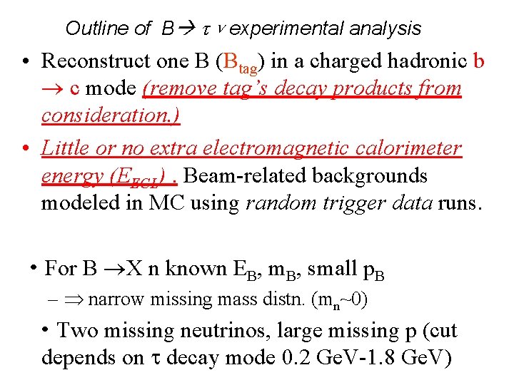 Outline of B νexperimental analysis • Reconstruct one B (Btag) in a charged hadronic