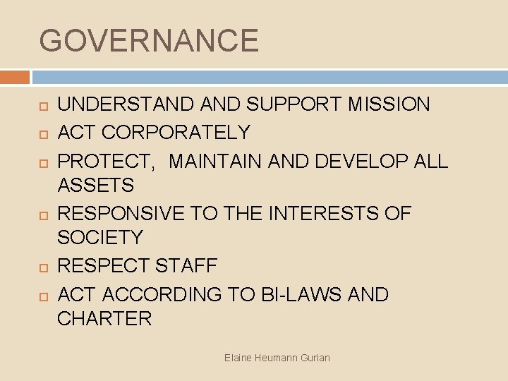 GOVERNANCE UNDERSTAND SUPPORT MISSION ACT CORPORATELY PROTECT, MAINTAIN AND DEVELOP ALL ASSETS RESPONSIVE TO