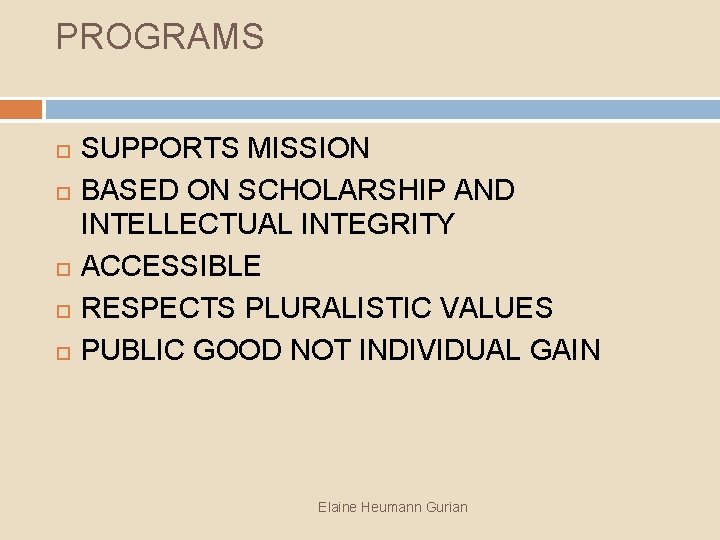 PROGRAMS SUPPORTS MISSION BASED ON SCHOLARSHIP AND INTELLECTUAL INTEGRITY ACCESSIBLE RESPECTS PLURALISTIC VALUES PUBLIC