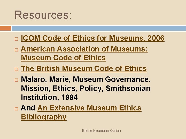 Resources: ICOM Code of Ethics for Museums, 2006 American Association of Museums: Museum Code