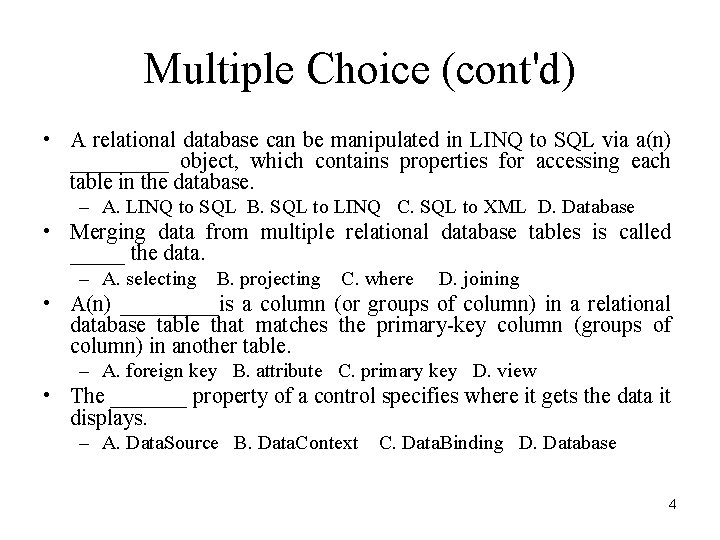 Multiple Choice (cont'd) • A relational database can be manipulated in LINQ to SQL