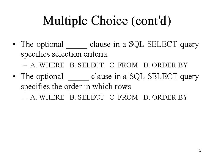 Multiple Choice (cont'd) • The optional _____ clause in a SQL SELECT query specifies