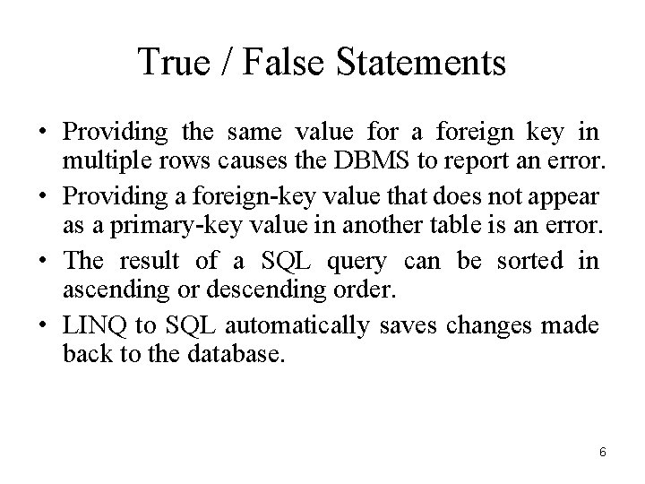 True / False Statements • Providing the same value for a foreign key in