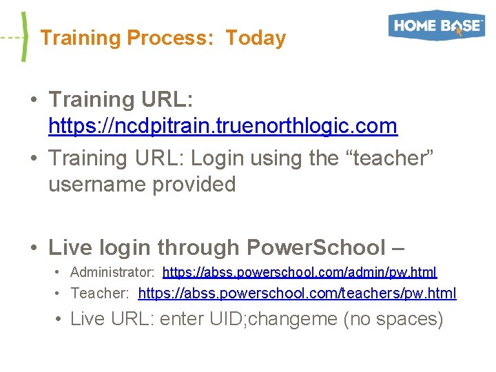 Training Process: Today • Training URL: https: //ncdpitrain. truenorthlogic. com • Training URL: Login