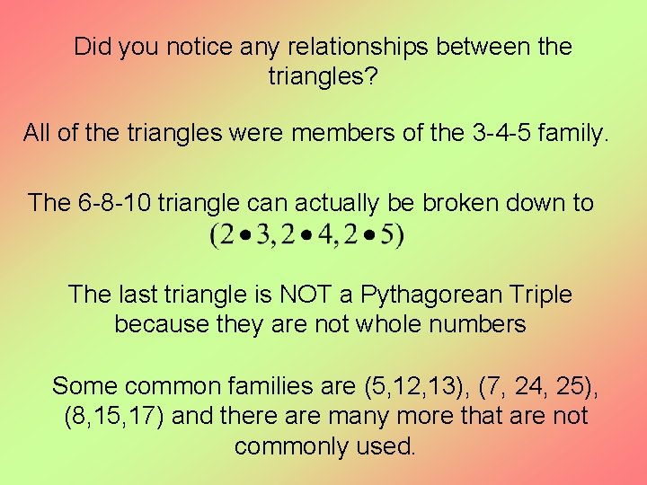 Did you notice any relationships between the triangles? All of the triangles were members Did you notice any relationships between the triangles? All of the triangles were members