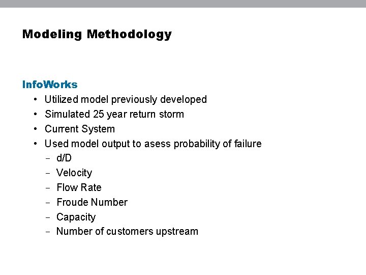 Modeling Methodology Info. Works • Utilized model previously developed • Simulated 25 year return