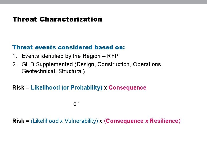 Threat Characterization Threat events considered based on: 1. Events identified by the Region –