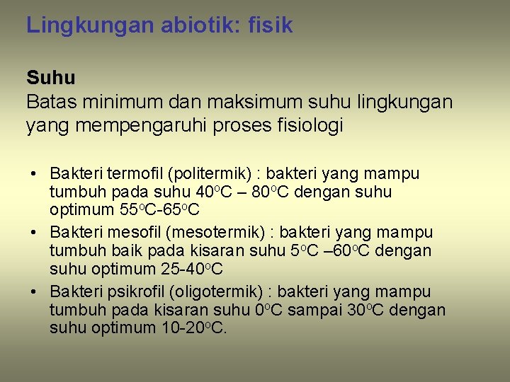 Lingkungan abiotik: fisik Suhu Batas minimum dan maksimum suhu lingkungan yang mempengaruhi proses fisiologi