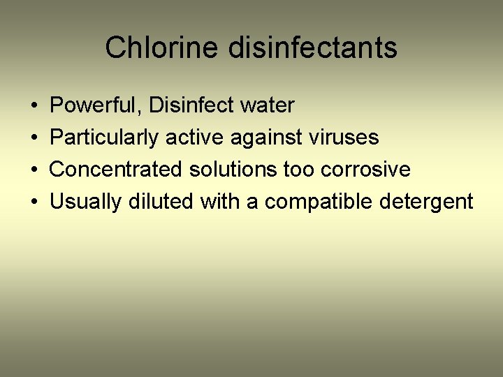 Chlorine disinfectants • • Powerful, Disinfect water Particularly active against viruses Concentrated solutions too