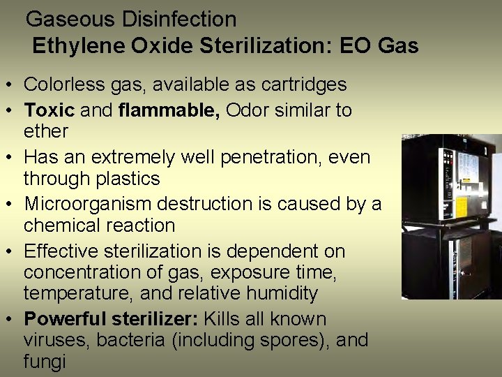 Gaseous Disinfection Ethylene Oxide Sterilization: EO Gas • Colorless gas, available as cartridges •