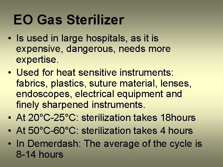 EO Gas Sterilizer • Is used in large hospitals, as it is expensive, dangerous,