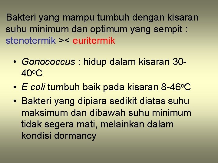 Bakteri yang mampu tumbuh dengan kisaran suhu minimum dan optimum yang sempit : stenotermik