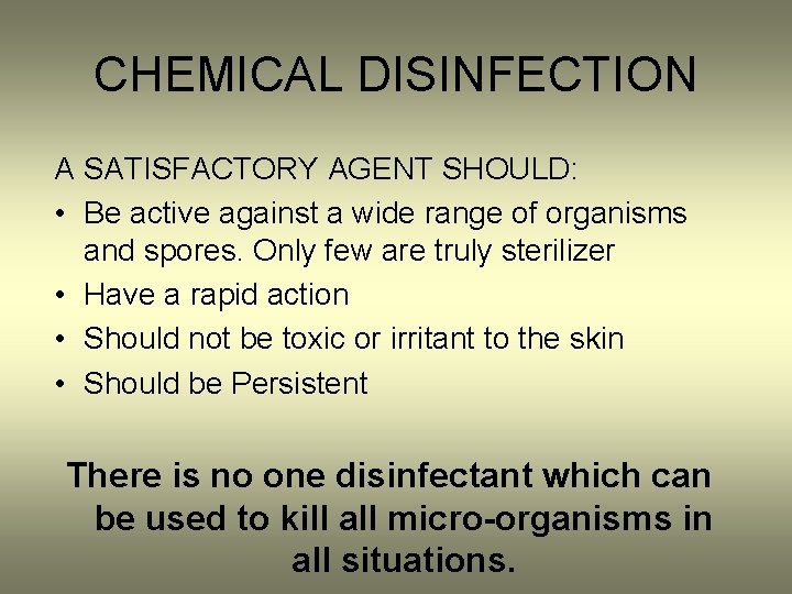 CHEMICAL DISINFECTION A SATISFACTORY AGENT SHOULD: • Be active against a wide range of