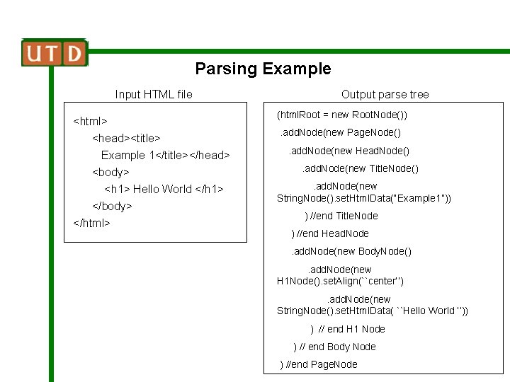 Parsing Example Input HTML file <html> <head><title> Example 1</title></head> <body> <h 1> Hello World