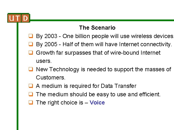 q q q q The Scenario By 2003 - One billion people will use