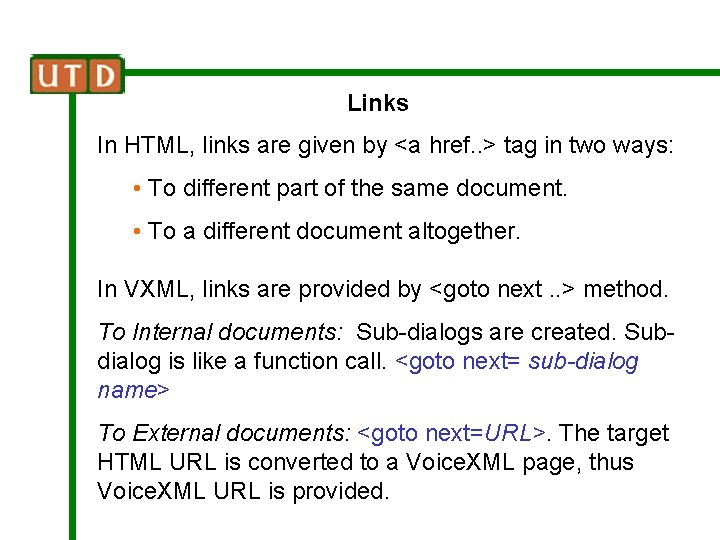 Links In HTML, links are given by <a href. . > tag in two