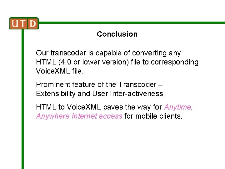 Conclusion Our transcoder is capable of converting any HTML (4. 0 or lower version)